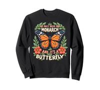 Funny We Only Need One Monarch and It's A Butterfly Felpa