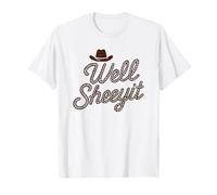Funny Well Sheeyit Cowboy Cappello Paese Meridionale Citazione Maglietta
