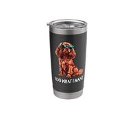 Funny What I Want Ruby Cavalier King Charles Spaniel Lover Bicchiere termico in acciaio inox doppia parete
