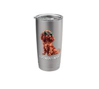 Funny What I Want Ruby Cavalier King Charles Spaniel Lover Bicchiere termico in acciaio inox doppia parete