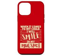 Funny When It Comes to My Child I Will Smile in My Mugshot Custodia per iPhone 12 mini