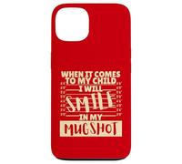 Funny When It Comes to My Child I Will Smile in My Mugshot Custodia per iPhone 13