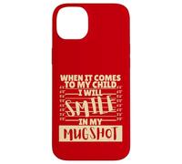 Funny When It Comes to My Child I Will Smile in My Mugshot Custodia per iPhone 14 Plus