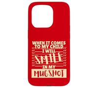Funny When It Comes to My Child I Will Smile in My Mugshot Custodia per iPhone 15 Pro