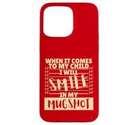 Funny When It Comes to My Child I Will Smile in My Mugshot Custodia per iPhone 15 Pro Max