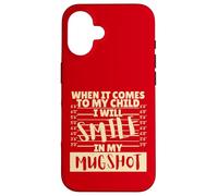 Funny When It Comes to My Child I Will Smile in My Mugshot Custodia per iPhone 16