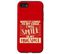 Funny When It Comes to My Child I Will Smile in My Mugshot Custodia per iPhone SE (2020) / 7/8