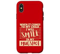 Funny When It Comes to My Child I Will Smile in My Mugshot Custodia per iPhone X/XS
