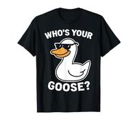 Funny Who's Your Goose Meme Silly Duck with Sunglasses Maglietta