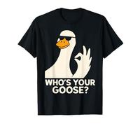 Funny Who's Your Goose with Sunglasses Meme Silly Duck Maglietta