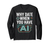 Funny Why Date When You Have AI, Humor Maglia a Manica