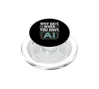 Funny Why Date When You Have AI, Humor PopSockets PopGrip per MagSafe