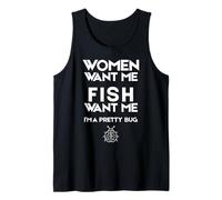 Funny Women Want Me Fish Want Me I'm a Pretty Bug Canotta
