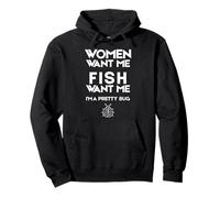 Funny Women Want Me Fish Want Me I'm a Pretty Bug Felpa con Cappuccio