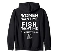 Funny Women Want Me Fish Want Me I'm a Pretty Bug Felpa con Cappuccio