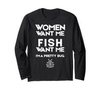 Funny Women Want Me Fish Want Me I'm a Pretty Bug Maglia a Manica
