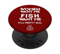 Funny Women Want Me Fish Want Me I'm a Pretty Bug PopSockets PopGrip Adesivo