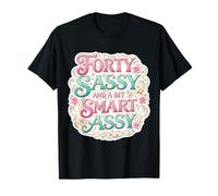 Funny Womens 40 Birthday Forty Sassy And A Bit Smart Assy Maglietta