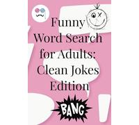 Funny Word Search for Adults: Clean Jokes Edition: Laugh-Out-Loud Puzzle Book with Good Humor and Silly Words
