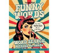 Funny Words Word Search Puzzles for Adults: Retro Slang, Funny Terms, Crazy Contexts & Old-Timey Words in a Hilarious Large Print Word Search Puzzle Collection for Grown-Ups