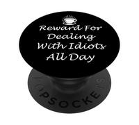 Funny Work Coffee Cup Reward for Dealing With Idiots All Day PopSockets PopGrip Adesivo