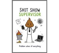 Funny Work Notebook for Coworkers - “Shit Show Supervisor” Workplace Humour (Workplace Survival Series)