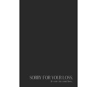 Funny Work Notebook - Lined Journal 80 Pages - Quote 'SORRY FOR YOUR LOSS. (IT’S ME. I’M YOUR LOSS.)' - Sarcastic Gift for Leaving Coworkers, Friends ... Rants, Goodbyes & Dramatic Exit Reflections