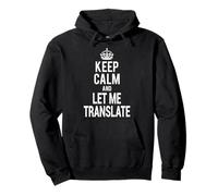 Funny Workaholic Translator Keep Calm Let Me Translate Felpa con Cappuccio