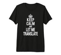 Funny Workaholic Translator Keep Calm Let Me Translate Maglietta Premium