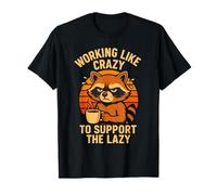 Funny Working Like Crazy To Support The Lazy Raccoon Maglietta