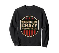Funny Working Like Crazy To Support The Lazy US Flag Felpa