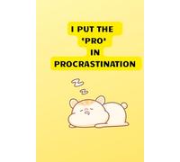 Funny Yellow Notebook - I Put the Pro in Procrastination: Humorous journal for students, coworkers & procrastination pros