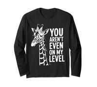 Funny You Are Even On My Level Saying Giraffe Donne Uomini Maglia a Manica
