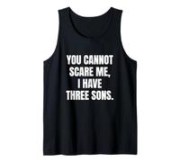 Funny You Cannot Scare Me, I Have Three Sons Father's Day Canotta