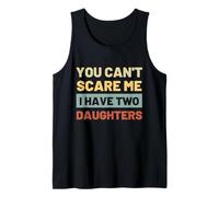 Funny You can't scare me i have two daughters Father's Day Canotta