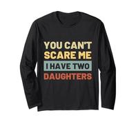 Funny You can't scare me i have two daughters Father's Day Maglia a Manica