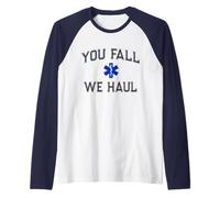 Funny You Fall We HAUL Ski Patrol EMT EMS Personale Medico Maglia con Maniche Raglan