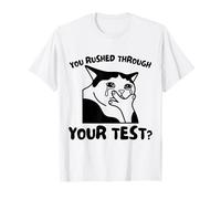 Funny You Rushed Through Your Test Day Teacher Cat Meme Maglietta