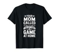 Funny Your Mother Called You Ha Lasciato Il Gioco a casa Maglietta