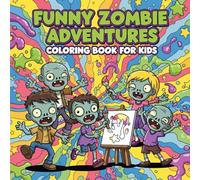 Funny Zombie Adventures Coloring Book for Kids: zombie coloring book for kids, funny zombies, cute monsters coloring, halloween activity book, silly ... fun for kids, spooky cute coloring book