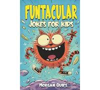 Funtacular Jokes for Kids: Over 300 Laugh-Out-Loud Jokes, Riddles, Knock-Knocks & Would You Rather for Ages 6-9
