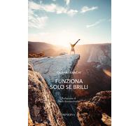 LIBRO FUNZIONA SOLO SE BRILLI - CHIARA FRANCHI