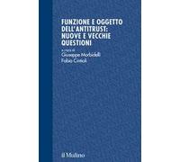 Funzione e oggetto dell'antitrust: nuove e vecchie questioni