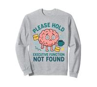 Funzione esecutiva cerebrale neurodiversa non trovata ADHD Felpa