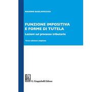 Funzione impositiva e forme di tutela. Lezioni sul processo tributario. Ediz. ampliata