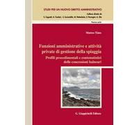 Funzioni amministrative e attività private di gestione della spiaggia. Profili procedimentali e contenutistici delle concessioni balneari