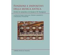 Funzioni e dispositivi della musica antica. Studi in memoria di Marco Di Pasquale