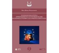 Funzioni esecutive e apprendimento in età prescolare: dai modelli teorici alla pratica educativa