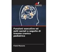 Funzioni esecutive ed esiti sociali a seguito di trauma cranico pediatrico