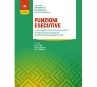 Funzioni esecutive. Il programma Unstuck and on Target! Per migliorare flessibilità, pianificazione e organizzazione